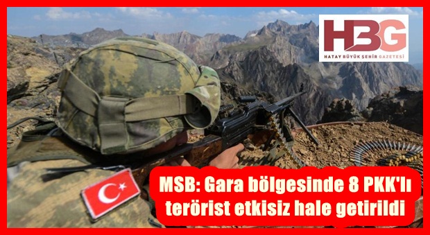 MSB: Gara bölgesinde 8 PKK’lı terörist etkisiz hale getirildi