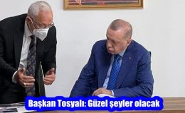 Tosyalı: Güzel şeyler olacak