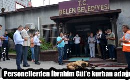 Personellerden İbrahim Gül’e kurban adağı