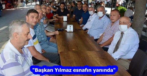 “Başkan Yılmaz esnafın yanında”