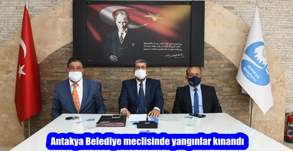 Antakya Belediye meclisinde yangınlar kınandı