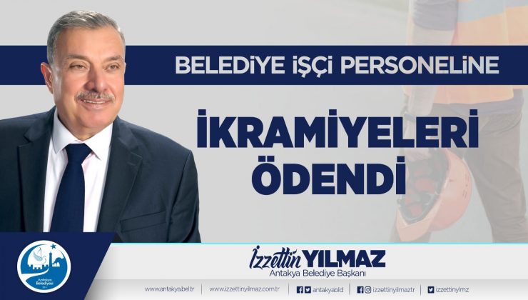 Antakya Belediyesi işçi personeline çifte ikramiye