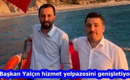 “Başkan Yalçın hizmet yelpazesini genişletiyor”