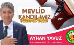 Yavuz; “Mevlid Kandilimiz ve Mevlid-i Nebi haftamız mübarek olsun”