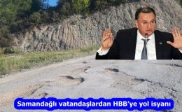 Samandağlı vatandaşlardan HBB’ye yol isyanı