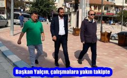 Başkan Yalçın, çalışmalara yakın takipte