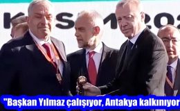 “Başkan Yılmaz çalışıyor, Antakya kalkınıyor”