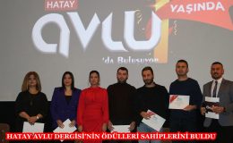 HATAY AVLU DERGİSİ’NİN ÖDÜLLERİ SAHİPLERİNİ BULDU