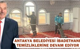 ANTAKYA BELEDİYESİ İBADETHANE TEMİZLİKLERİNE DEVAM EDİYOR