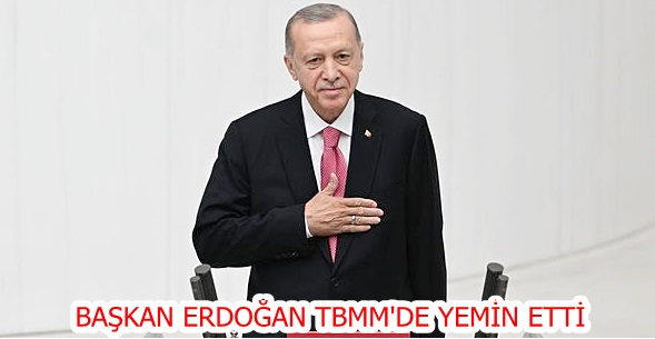 BAŞKAN ERDOĞAN TBMM’DE YEMİN ETTİ