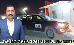 VALİ MASATLI’DAN HAŞERE SORUNUNA NEŞTER