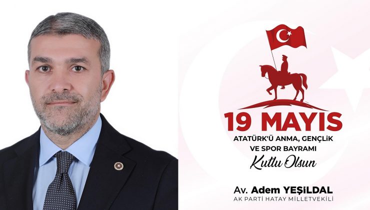 YEŞİLDAL: GENÇLİĞİN BAYRAMI 19 MAYIS KUTLU OLSUN