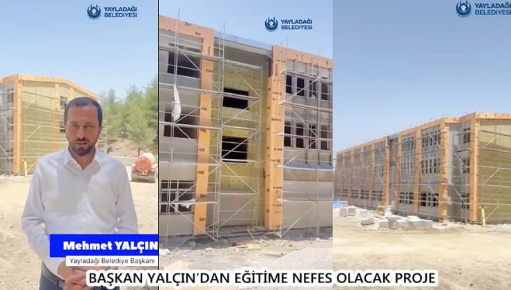 BAŞKAN YALÇIN’DAN EĞİTİME NEFES OLACAK PROJE