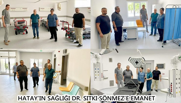 HATAY’IN SAĞLIĞI DR. SITKI SÖNMEZ’E EMANET