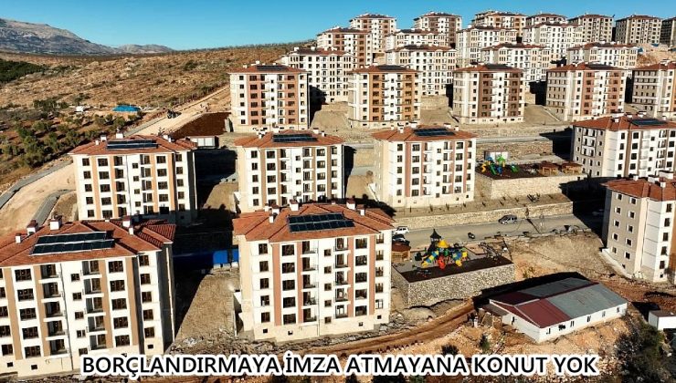 BORÇLANDIRMAYA İMZA ATMAYANA KONUT YOK