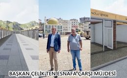 BAŞKAN ÇELİK’TEN ESNAFA ÇARŞI MÜJDESİ