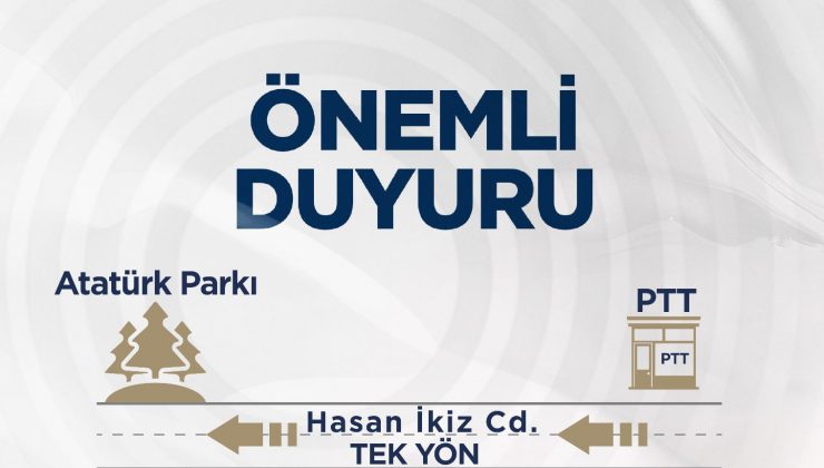 HASAN İKİZ CADDESİ TEK YÖN OLUYOR