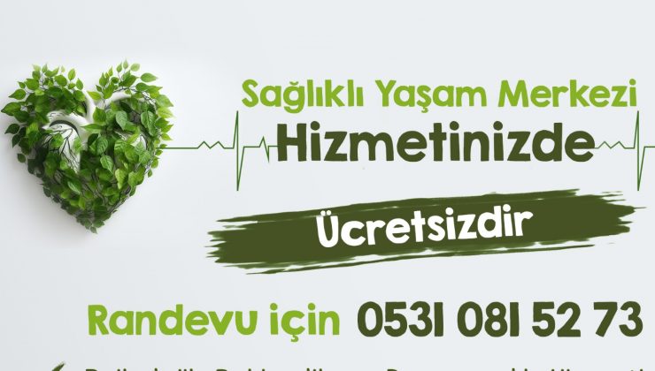 SAĞLIKLI YAŞAM MERKEZİ HİZMETE BAŞLADI