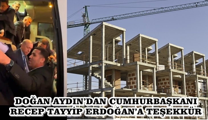 DOĞAN AYDIN’DAN CUMHURBAŞKANI RECEP TAYYİP ERDOĞAN’A TEŞEKKÜR