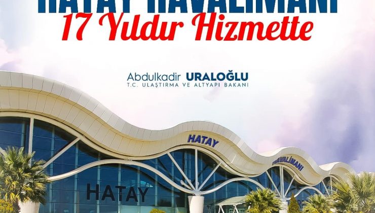 HATAY HAVALİMANI 17 YAŞINDA