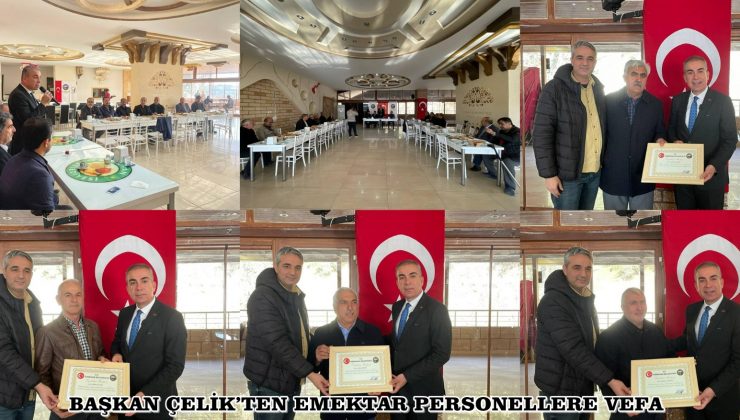 BAŞKAN ÇELİK’TEN EMEKTAR PERSONELLERE VEFA