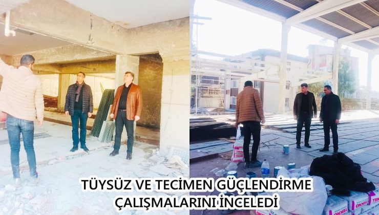 TÜYSÜZ VE TECİMEN GÜÇLENDİRME ÇALIŞMALARINI İNCELEDİ