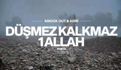 KNOCK OUT & ADRİ’DEN DUYGULANDIRAN ÇALIŞMA: ”DÜŞMEZ KALKMAZ 1 ALLAH”