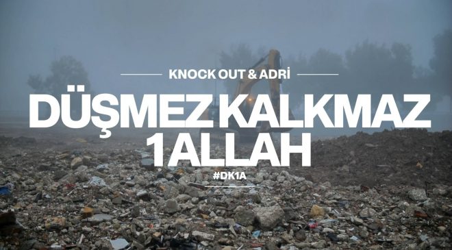 KNOCK OUT & ADRİ’DEN DUYGULANDIRAN ÇALIŞMA: ”DÜŞMEZ KALKMAZ 1 ALLAH”