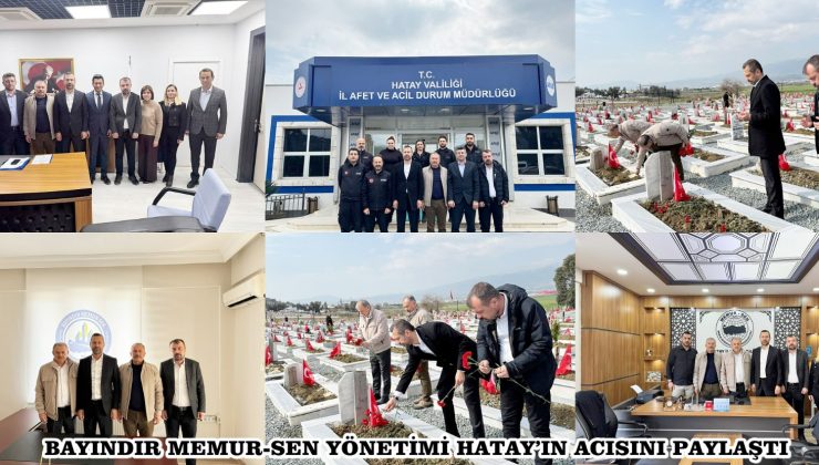 BAYINDIR MEMUR-SEN YÖNETİMİ HATAY’IN ACISINI PAYLAŞTI