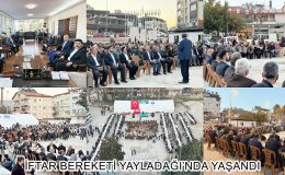 İFTAR BEREKETİ YAYLADAĞI’NDA YAŞANDI