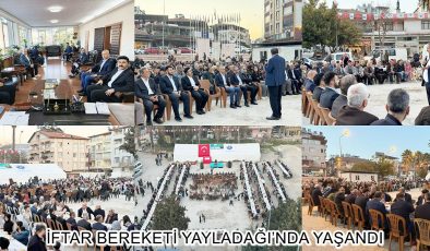 İFTAR BEREKETİ YAYLADAĞI’NDA YAŞANDI