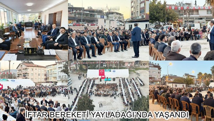 İFTAR BEREKETİ YAYLADAĞI’NDA YAŞANDI