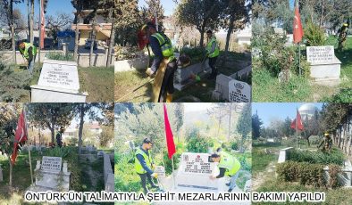 ÖNTÜRK’ÜN TALİMATIYLA ŞEHİT MEZARLARININ BAKIMI YAPILDI