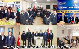 YAYMAN: MERSİN’DEYİZ MASADA DEĞİL SAHADAYIZ