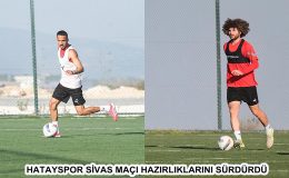 HATAYSPOR SİVAS MAÇI HAZIRLIKLARINI SÜRDÜRDÜ