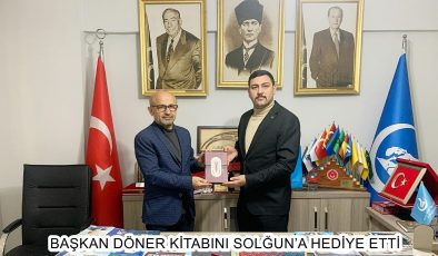 BAŞKAN DÖNER KİTABINI SOLĞUN’A HEDİYE ETTİ