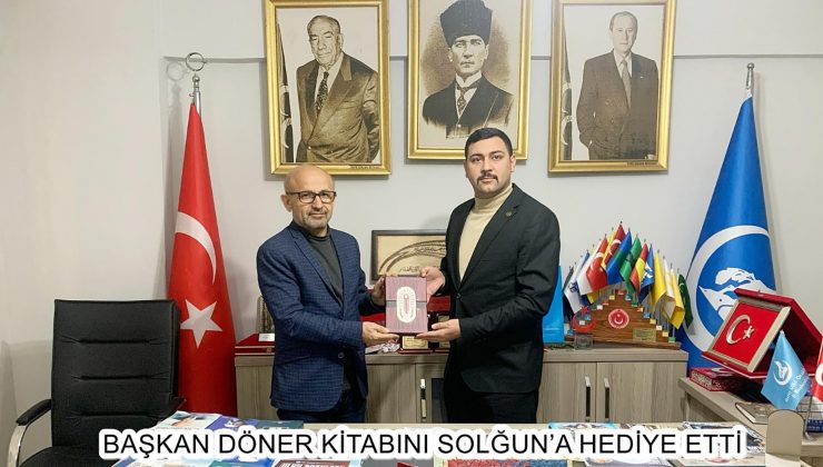 BAŞKAN DÖNER KİTABINI SOLĞUN’A HEDİYE ETTİ